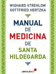 Portada de Hertzka Strehlow Manual De Medicina De Santa Hildegarda Ed. Libros Libres