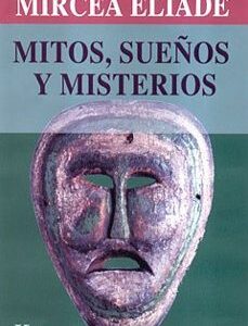 Portada de Mircea Eliade Mitos sueños y misterios Editorial Kairós