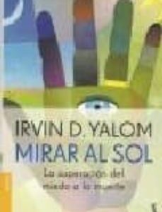 Portada de Irvin D. Yalom Mirar al sol Editorial Booket