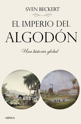 Portada de Sven Beckert El imperio del algodón Esclavismo Editorial Crítica