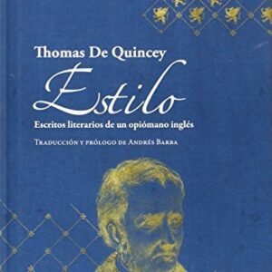 Portada de Thomas de Quincey Estilo Escritos literarios de un opiómano inglés Tapa dura Editorial Páginas de espuma