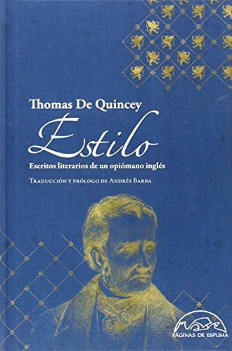 Portada de Thomas de Quincey Estilo Escritos literarios de un opiómano inglés Tapa dura Editorial Páginas de espuma