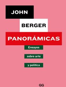 Portada de John Berger Panorámicas Ensayos sobre arte y política Editorial Gg