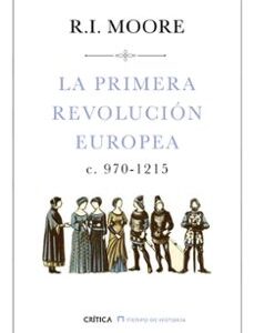 Portada de R. I. Moore La primera revolución europea C 970-1215 Editorial Crítica