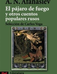 Portada de Alexandr Afanásiev El pájaro de fuego y otros cuentos populares rusos Editorial Alianza