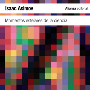 Portada de Isaac Asimov Momentos estelares de la ciencia Editorial Alianza