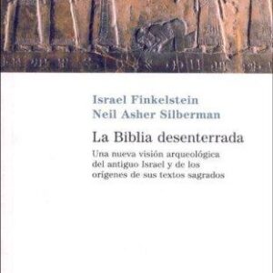Portada de Israel Finkelstein y Neil Asher Silberman La biblia desenterrada Editorial Siglo Xxi