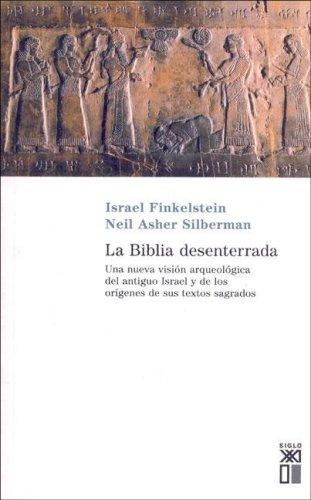 Portada de Israel Finkelstein y Neil Asher Silberman La biblia desenterrada Editorial Siglo Xxi