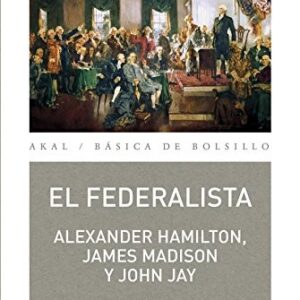 Portada de Alexander Hamilton, James Madison y John Jay El federalista Editorial Akal