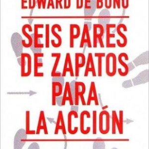 Portada de Edward de Bono Seis pares de zapatos para la acción Ediitorial Paidós