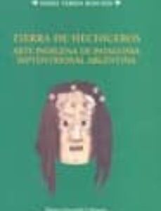 Portada de María Boschin Tierra de hechiceros Arte indígena de Patagonia septentrional Argentina Editorial Universidad de Salamanca