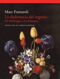 Portada de Marc Fumaroli La diplomacia del ingenio Editorial Acantilado