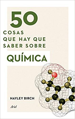 Portada de 50 Cosas que hay que saber sobre química Hayley Birch Editorial Ariel
