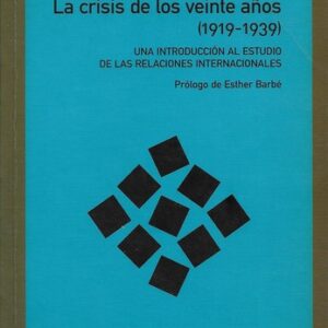 Portada de E. H. Carr La crisis de los veinte años (1919-1939) Una introducción al estudio de las relaciones internacionales Editorial Catarata