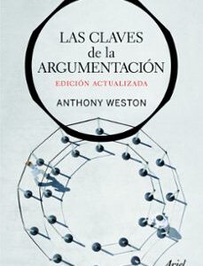 Portada de Anthony Weston Las Claves De La Argumentación Editorial Ariel