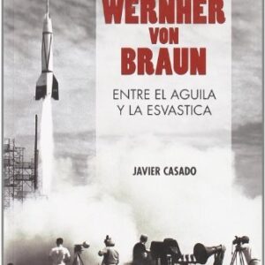 Portada de Casado Wernher Von Braun Entre El Águila Y La Esvástica