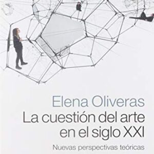 Portada de Elena Oliveras La cuestión del arte en el siglo Xxi Editorial Emecé