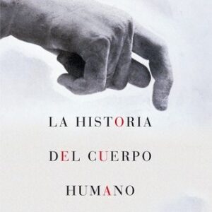 Portada de Daniel E. Lieberman La historia del cuerpo humano Editorial Pasado Y Presente
