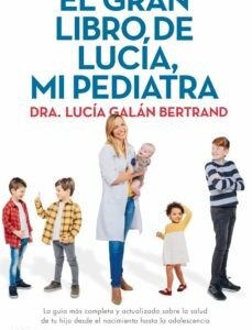 Portada de Dra. Lucía Galán Bertrand El gran libro de Lucía, mi pediatra Editorial Planeta