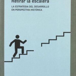 Portada de Ha-Joon Chang Retirar la escalera Editorial La catarata