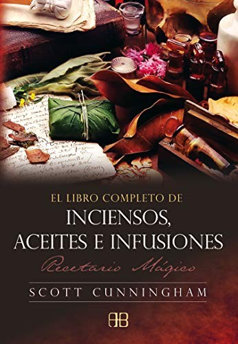 Portada de Scoot Cunningham Libro completo de inciensos aceites e infusiones Editorial Arkano
