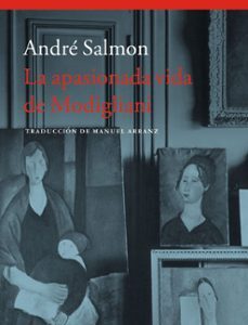 Portada de André Salmon La apasionada vida de Modigliani Editorial Acantilado