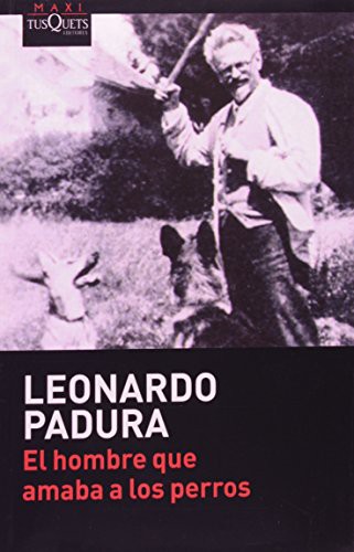 Portada de El Hombre Que Amaba A Los Perros Leonardo Padura Ed. Maxi Tusquets