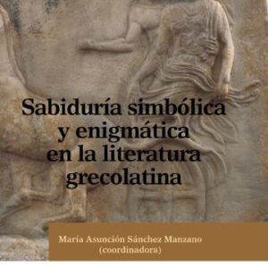 Portada de María Asunción Sánchez Manzano Sabiduría simbólica y enigmática en la literatura grecolatina Editorial Tecnos