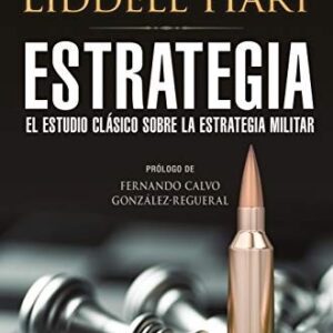 Portada de Sir Basil y Liddell Hart Estrategia El estudio clásico sobre la estrategia militar Editorial Arzalia