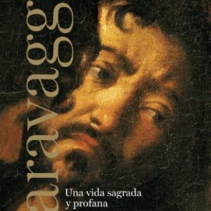 Portada de Andrew Graham-dixon Caravaggio Una vida sagrada y profana Editorial Taurus