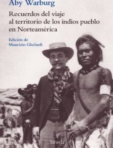 Portada de Aby Warburg Recuerdos del viaje al territorio de los indios pueblo en Norteamérica Editorial Siruela