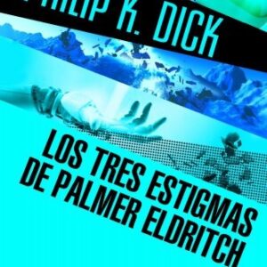 Portada de Philip Dick Los tres estigmas de Palmer Eldritch Editorial Minotauro