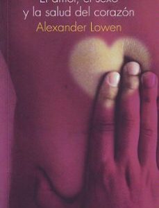 Portada de Alexander Lowen El amor, el sexo y la salud del corazón Editorial Herder