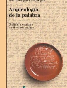 Portada de Rodríguez Mayorgas Ana Arqueología de la palabra Editorial Bellaterra