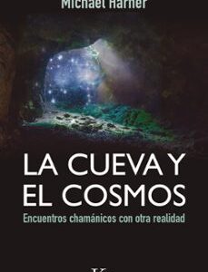 Portada de Michael Harner La cueva y el cosmos Encuentros chamánicos Editorial Kairós