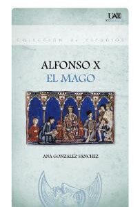 Portada de Ana González Sánchez Alfonso X El mago Editorial Universidad Autónoma de Madrid