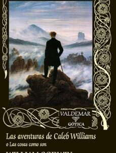 Portada de William Godwin Las aventuras de caleb Williams o las cosas como son Editorial Valdemar