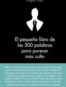 Portada de Pequeño libro de las 500 palabras para parecer mas culto Miguel Sosa Editorial Alienta