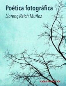 Portada de Llorenç Raich Muñoz Poética fotográfica Editorial Casimiro