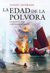 Portada de Tonio Andrade La edad de la pólvora Tapa dura Editorial Crítica Serie mayor