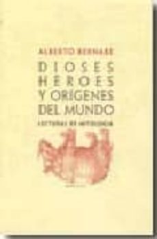 Portada de Alberto Bernabé Dioses Héroes Y orígenes Del Mundo Editorial Abada