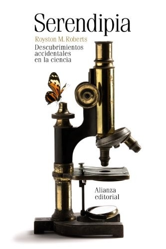 Portada de Royston M. Roberts Serendipia Descubrimientos accidentales en la ciencia Editorial Alianza