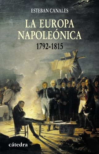 Portada de Esteban Canales La Europa napoleónica 1792-1815 Editorial Cátedra