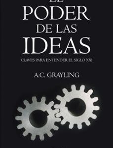 Portada de A. C. Grayling El Poder De Las Ideas Editorial Ariel