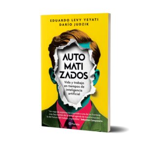 Portada de Eduardo Levy Yeyati y Darío Judzik Automatizados Editorial Planeta