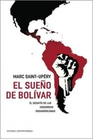 Portada de Marc Saint-upery El sueño de Bolivar Editorial Paidós