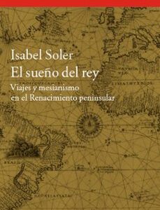 Portada de Isabel Soler El sueño del Rey Editorial El acantilado