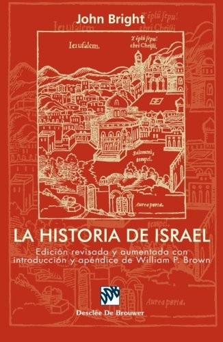 Portada de John Bright La historia de Israel edición revisada y aumentada Editorial Descleé de Brouwer