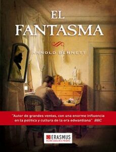 Portada de Arnold Bennett El fantasma Editorial Erasmus