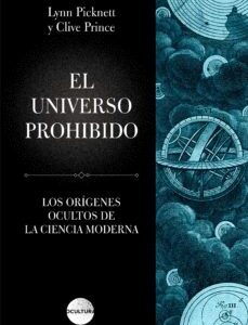 Portada de Clive Prince y Lynn Maríaret Picknett El universo prohibido Los orígenes ocultos de la ciencia moderna Editorial Luciérnaga